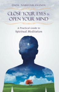 Close Your Eyes & Open Your Mind - a Practical Guide to Spiritual Meditation